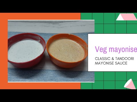 Veg Mayonise Sauce|Classic & Tandoori|Eggless|ಮನೆಯಲ್ಲಿ ಮಾಡಿ ಅತಿ ಸುಲಭವಾಗಿ ಮಯೋನಿಸ್ ಸಾಸ್|