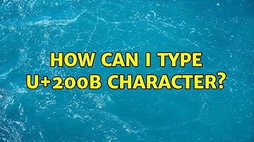 How can I type U+200B character? (6 Solutions!!)