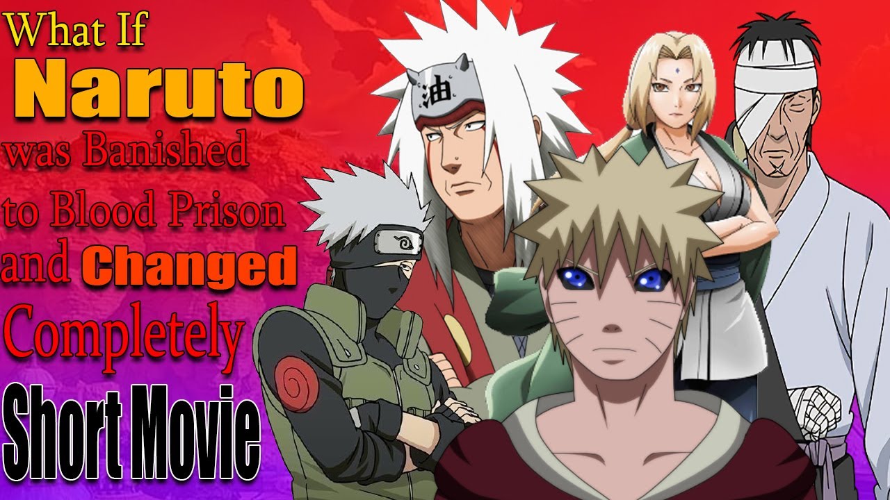 What If Naruto Was Banished To Blood Prison And Changed Completely Short Movie