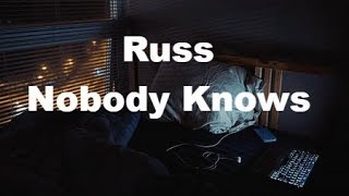 Russ - Nobody Knows (Lyrics)