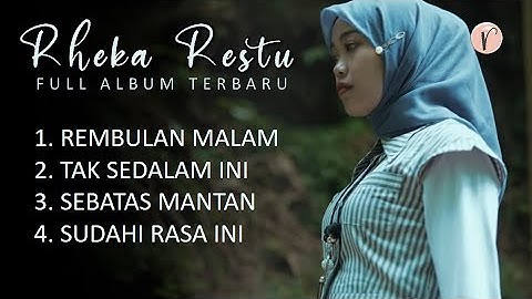 Rheka Restu Terbaru Terpopuler Rembulan Malam - Tak Sedalam Ini Full Album