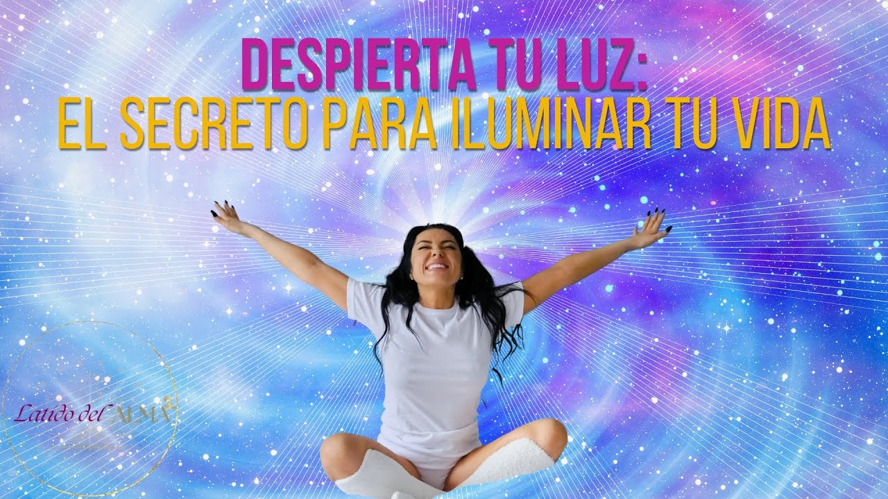 El Despertar de la Luz Interior: El Secreto para Iluminar tu Vida - YouTube