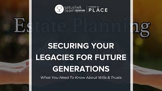 SECURING YOUR LEGACY FOR FUTURE GENERATIONS | What You Need To Know About Wills & Trusts