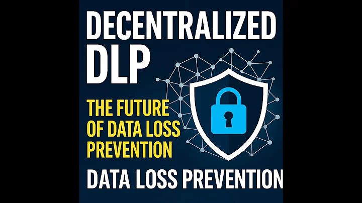 Decentralized DLP: The Future of Data Protection for Web3, AI & the Edge