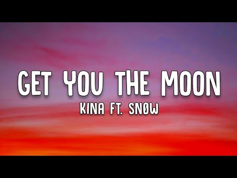 Kina | Get You The Moon - Ft. Snøw | Lyrics Video