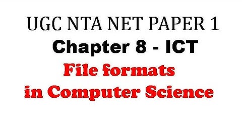 Various File formats and their extensions in ICT - Information and Communication Technology