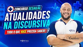 CONCURSO SESAU/AL: ATUALIDADES NA DISCURSIVA | TUDO O QUE VOCÊ PRECISA SABER!