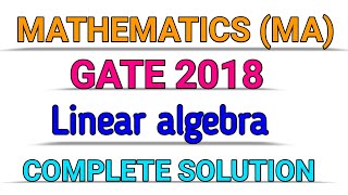 GATE 2018 || MATHEMATICS (MA) || LINEAR ALGEBRA || SOLUTION