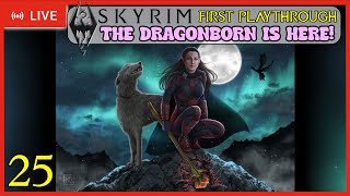 The Dragonborn is here...again! | Skyrim Blind Playthrough LIVE Stream | Part 25