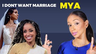 MYA SAYS NO TO MARRIAGE AND KIDS