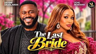 THE LAST BRIDE | UCHE MONTANA | DEYEMI OKANLAWON | Nigerian Movies 2026 Latest Full Movies