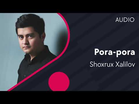 Shoxrux Xalilov — Pora-pora | Шохрух Халилов — Пора-пора (AUDIO)