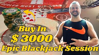 EPIC BLACKJACK SESSION 3,000 BUY IN