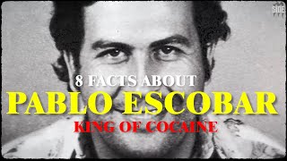 PABLO ESCOBAR: 8 FACTS ABOUT THE KING OF COCAINE