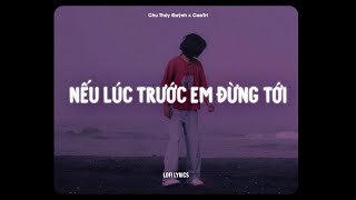 Nếu Lúc Trước Em Đừng Tới - Chu Thuý Quỳnh Cover, Thái Thịnh x CaoTri | Lofi Lyrics