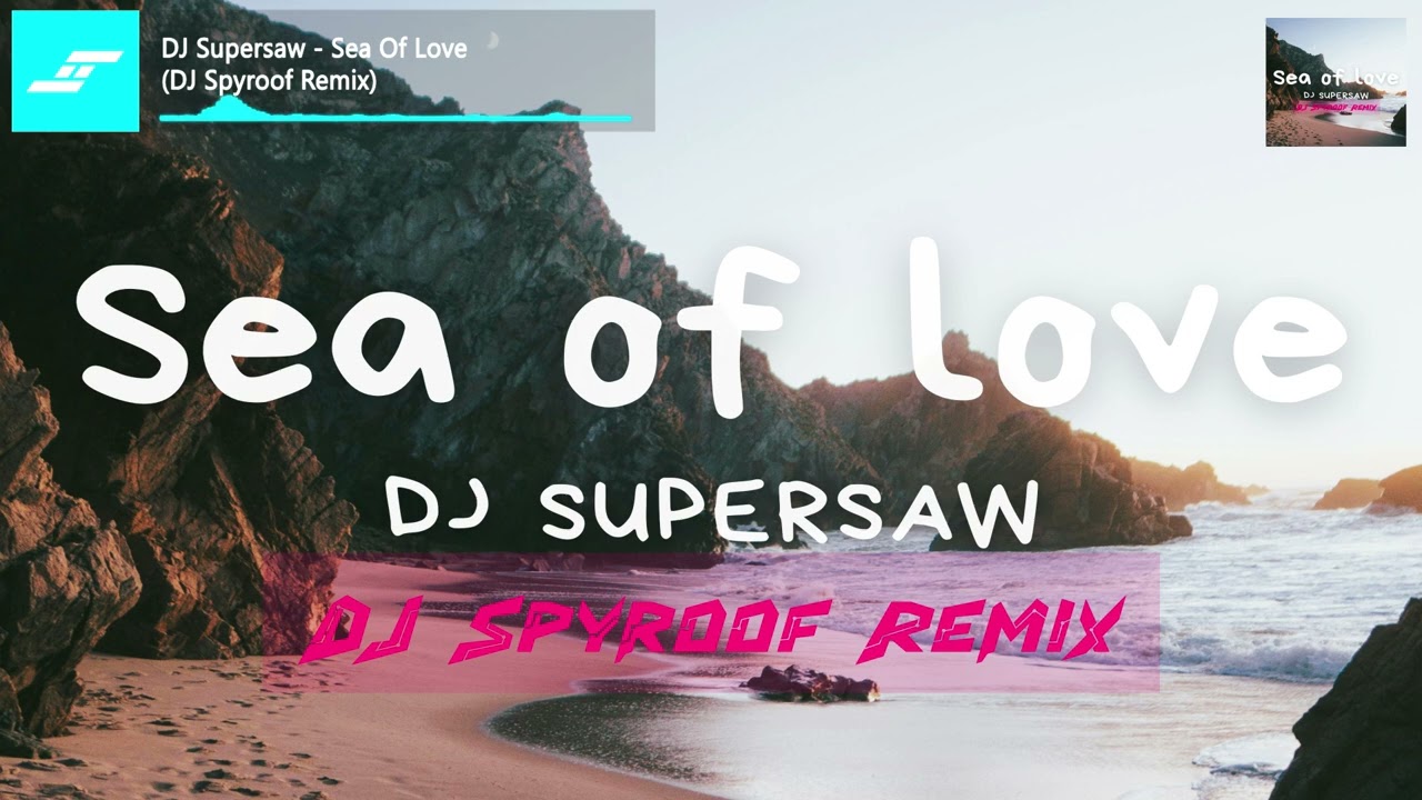 DJ Supersaw - Sea Of Love (DJ Spyroof Remix)