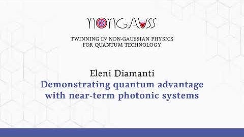 Demonstrating quantum advantage with near‐term photonic systems (Eleni Diamanti)