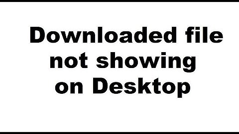 Downloaded file not showing/doesn