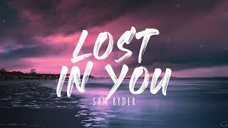 Sam Ryder - Lost In You (Lyrics)