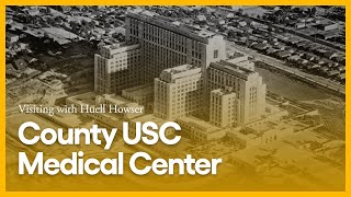 County USC Medical Center | Visiting with Huell Howser | KCET