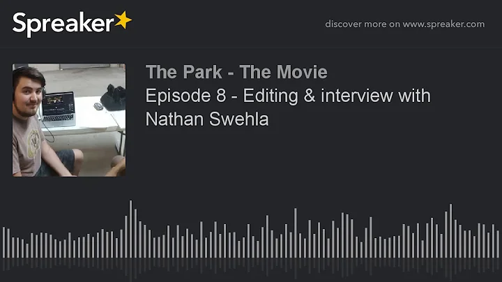 Episode 8 - Editing & interview with Nathan Swehla...