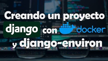 Creando un proyecto DJANGO con DOCKER y django-environ | BUENAS PRÁCTICAS con DJANGO | .env files