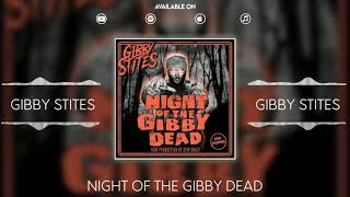 Gibby Stites - Night of the Gibby Dead (Prod. Stir Crazy) @GibbyStites