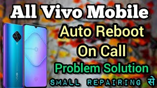 All Vivo Mobile || Auto Reboot On Call || Problem Solution || Small Repairing || New Method || 2022.