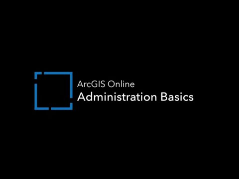 ArcGIS Online: Administration Basics