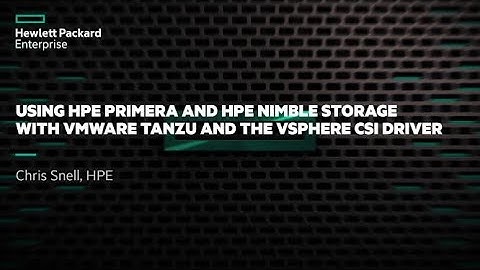 Using HPE Primera and HPE Nimble Storage with the VMware Tanzu and vSphere CSI Driver