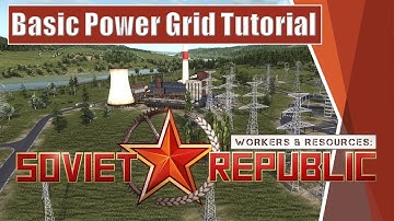 Workers & Resources: Soviet Republic - Basic Power Grid Tutorial