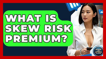 What Is Skew Risk Premium? - Stock and Options Playbook