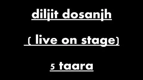 taara diljit dosanjh live on stage 5 taara
