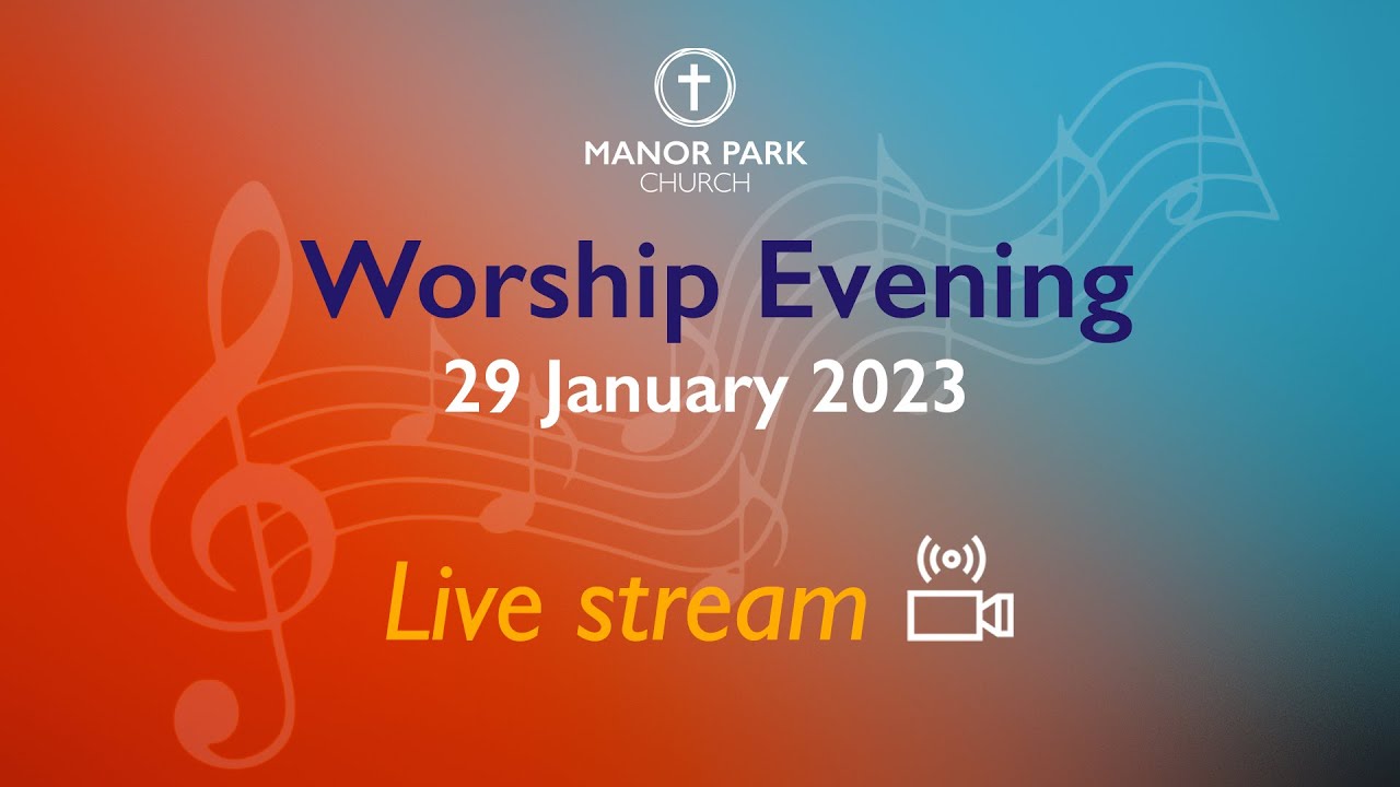 Manor Park Church Worship Evening live stream YouTube