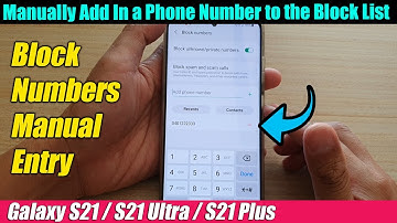 Galaxy S21/Ultra/Plus: How to Manually Add In a Phone Number to the Block List