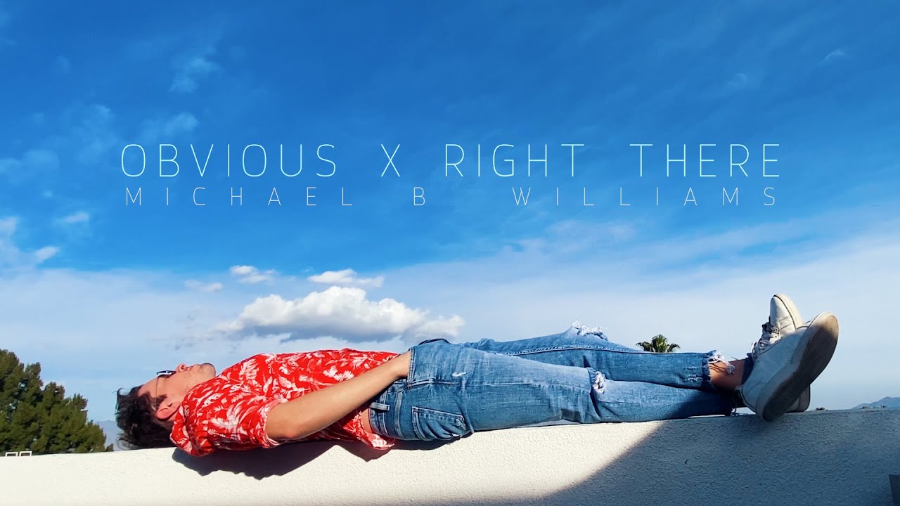 Obvious X Right There (Ariana Grande Mashup) - Michael B. Williams