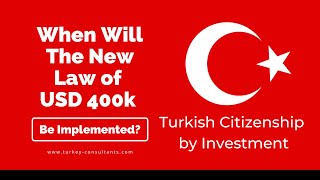 When will the new decree of the USD 400k for Turkey Citizenship be Implemented?