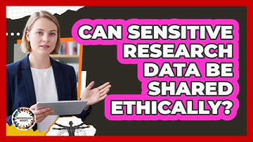 Can Sensitive Research Data Be Shared Ethically?
