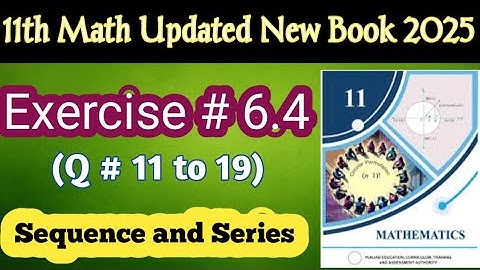 📘 Exercise 6.4 Q11 to Q19 Full Solution | Class 11 Math Ch 6 | New Book 2025 @LSMathAndExamSuccess