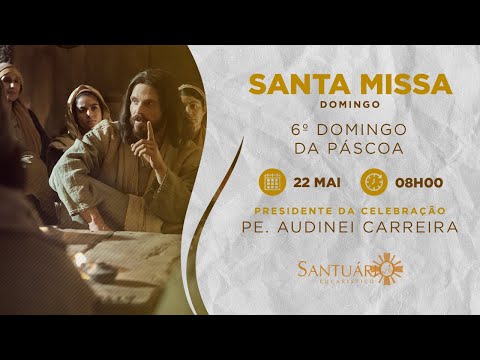 Santa Missa | 6º Domingo da Páscoa | 22/05/2022 - Pe. Audinei