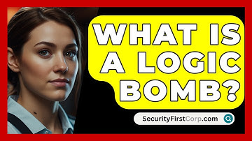 What Is A Logic Bomb? - SecurityFirstCorp.com