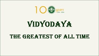 VIDYODAYA -  THE GREATEST OF ALL TIME