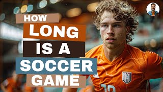 How Long is a Soccer Game