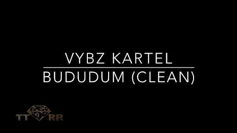 Vybz Kartel - Bududum (TTRR Clean Version)