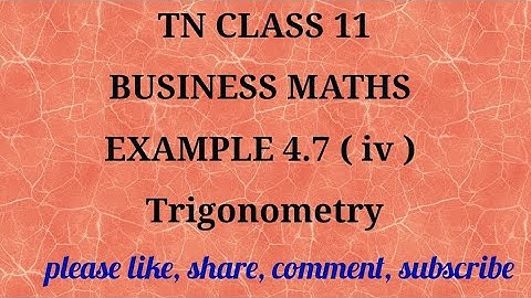 Tn 11th business maths |state board |Trigonometry | chapter 4| gmrrao maths| example 4.7( iv )