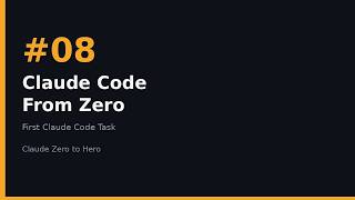 Claude Zero to Hero #08 — Claude Code From Zero