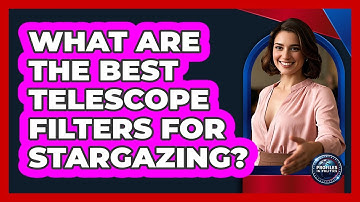 What Are The Best Telescope Filters For Stargazing? - Profiles in Politics