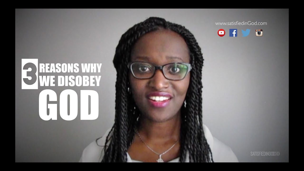 3 Reasons Why We Disobey God