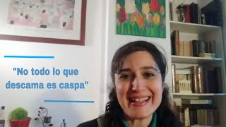 DERMATITIS SEBORREICA en la CABEZA  'No todo lo que descama es caspa'