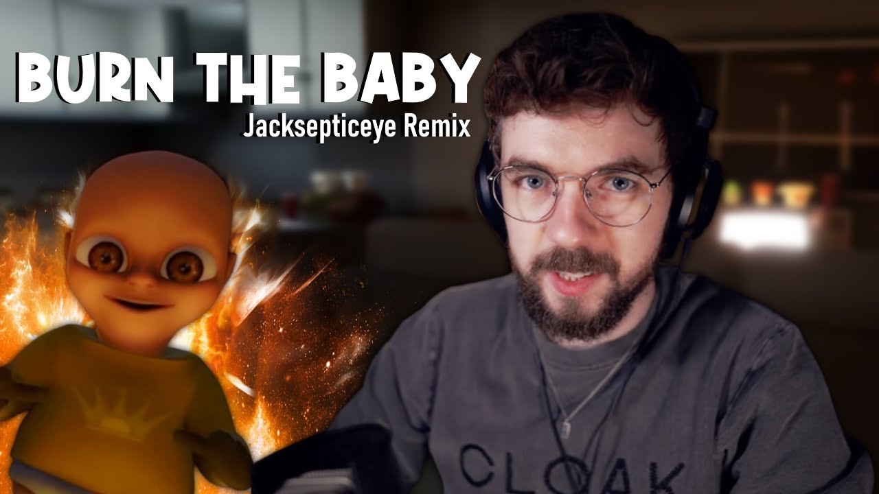 Burn The Baby Jacksepticeye Remix (The Baby In Yellow) YouTube